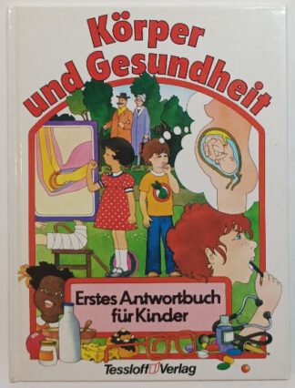 Körper und Gesundheit – Erstes Antwortbuch für Kinder.