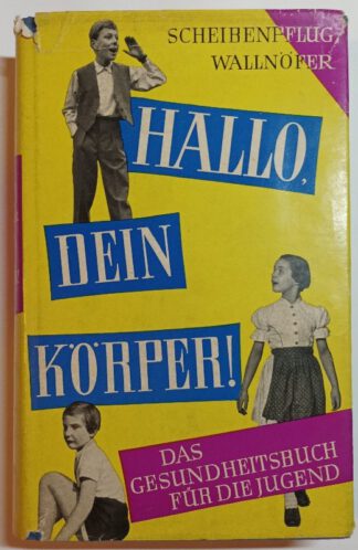 Hallo, dein Körper! Das Gesundheitsbuch für die Jugend.