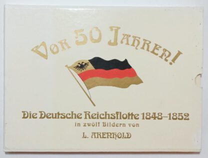 Die deutsche Reichsflotte 1848-1852 in zwölf Bildern.