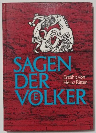 Sagen der Völker - Von Atlantis, den Griechen und Germanen zu den Streitern für das Christentum. Nach den Quellen neu erzählt