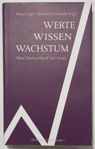 Werte – Wissen – Wachstum – Was Deutschland tun muss.