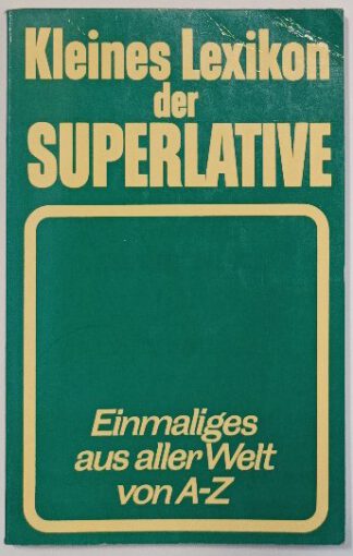 Kleines Lexikon der Superlative – Einmaliges aus aller WElt von A-Z. 2