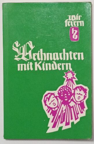 Wir feiern Weihnachten mit Kindern – Ein Werkbuch.