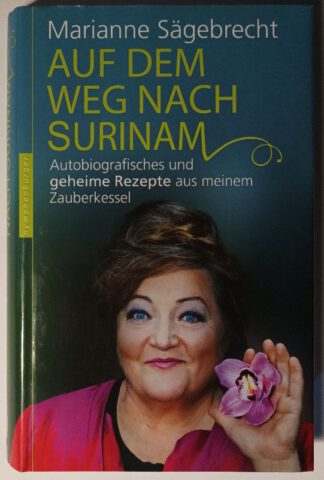 Auf dem Weg nach Surinam –  Autobiografisches und geheime Rezepte aus meinem Hexenkessel.