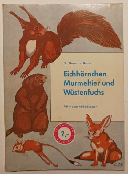 Eichhörnchen, Murmeltier und Wüstenfuchs [Lehrmeister-Bücherei Nr. 25].