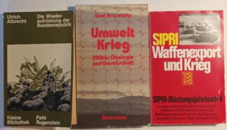 Umweltkrieg – Militär, Ökologie und Gesellschaft; Die Wiederaufrüstung der Bundesrepublik; SIPRI – Waffenexport und Krieg [3 Bücher].