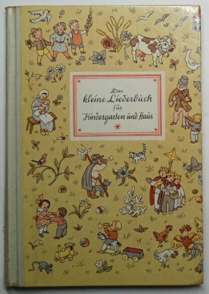 Das kleine Liederbuch für Kindergarten und Haus.