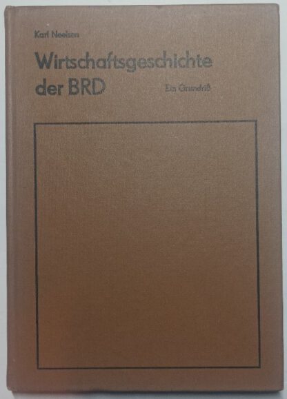 Wirtschaftsgeschichte der BRD – Ein Grundriß.