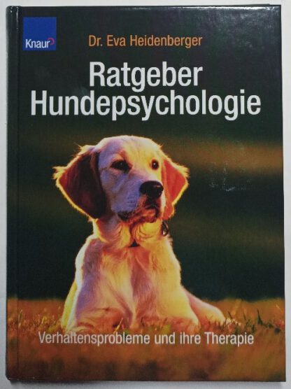 Ratgeber Hundepsychologie - Verhaltensprobleme und ihre Therapie.