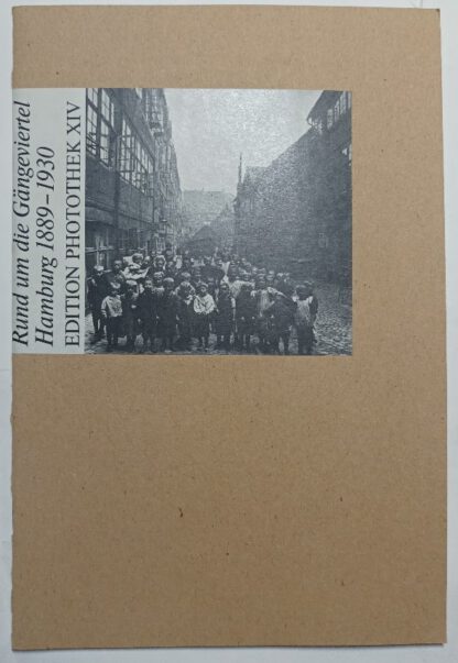 Rund um die Gängeviertel – Hamburg 1889 – 1930.