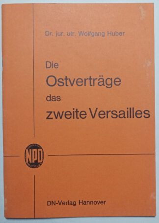 Die Ostverträge – Das zweite Versailles – Bemerkungen aus völker- und staatsrechtlicher Sicht.