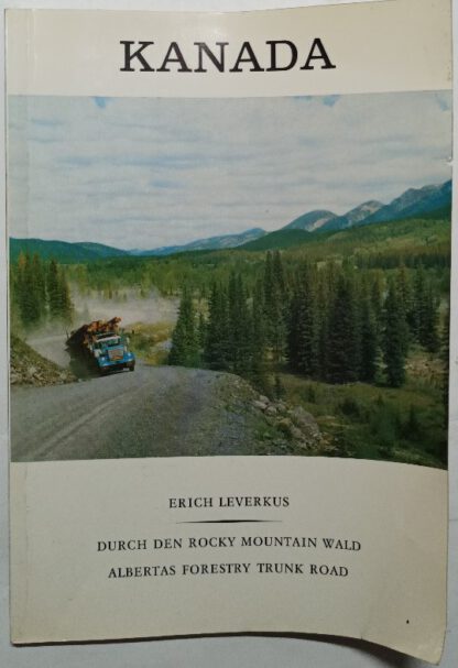 Kanada – Durch den Rocky Mountain Wald – Albertas Forestry Trunk Road [signiert].