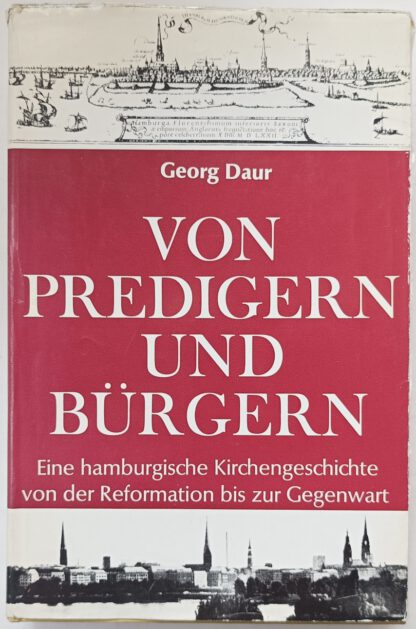 Von Predigern und Bürgern – Eine hamburgische Kirchengeschichte von der Reformation bis zur Gegenwart.