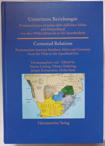 Umstrittene Beziehungen / Contested Relations – Protestantismus zwischen dem südlichen Afrika und Deutschland von den 1930er Jahren bis in die Apartheidzeit [dt./engl.]