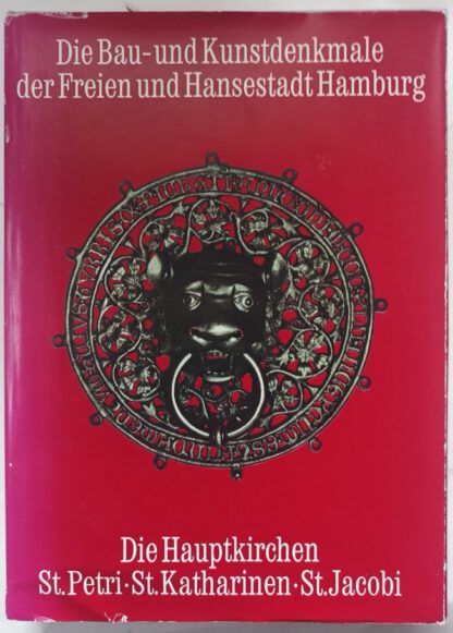 Die Bau- und Kunstdenkmale der Freien und Hansestadt Hamburg Band III: Innenstadt – Die Hauptkirchen St. Petri, St. Katharinen, St. Jacobi.