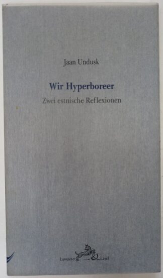 Wir Hyperboreer – Zwei estnische Reflexionen.