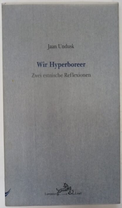 Wir Hyperboreer - Zwei estnische Reflexionen.