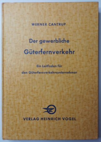 Der gewerbliche Güterfernverkehr – Ein Leitfaden für den Güterfernverkehrsunternehmer.