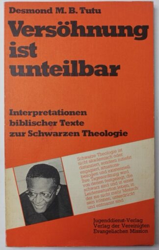 Versöhnung ist unteilbar  -Interpretation biblischer Texte zur Schwarzen Theologie.