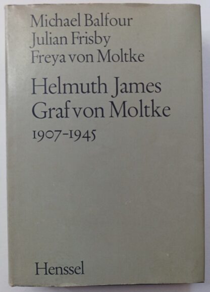 Helmuth James Graf von Moltke 1907 – 1945.