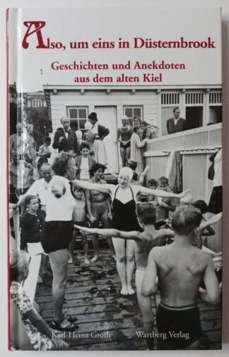 Also, um eins in Düsternbrook – Geschichten und Anekdoten aus dem alten Kiel.