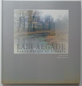 Läbi Aegade – Manor Houses of Estonia [est./engl.] 4