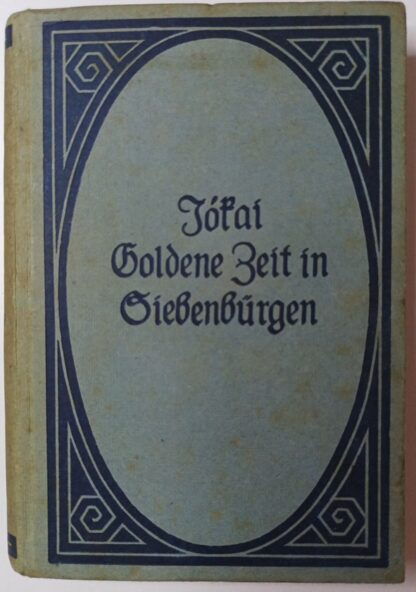 Die goldene Zeit in Siebenbürgen – Historischer Roman.