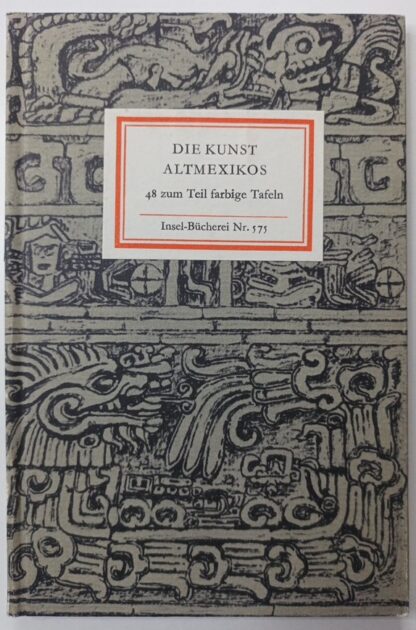 Die Kunst Altmexikos [Insel-Bücherei Nr. 575].