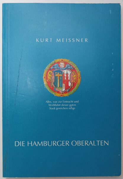 Die Hamburger Oberalten – Ihre Wirksamkeit in Geschichte und Gegenwart.