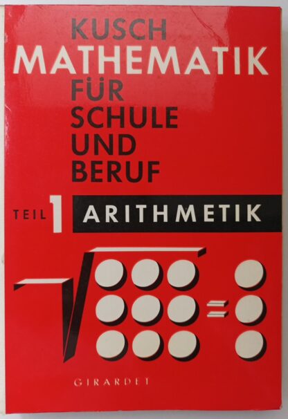 Mathematik für Schule und Beruf Teil 1: Arithmetik.