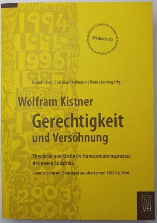 Wolfram Kistner – Gerechtigkeit und Versöhnung – Theologie und Kirche im Transformationsprozess des neuen Südafrika [inkl. CD].