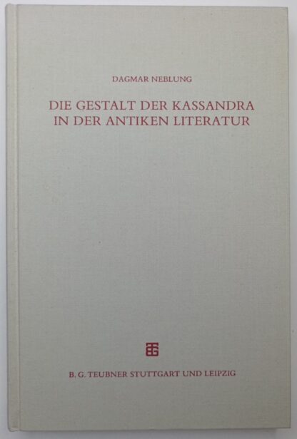 Die Gestalt der Kassandra in der antiken Literatur.