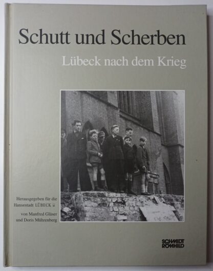 Schutt und Scherben – Lübeck nach dem Krieg.