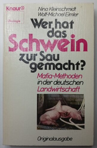 Wer hat das Schwein zur Sau gemacht? Mafia-Methoden in der deutschen Landwirtschaft.