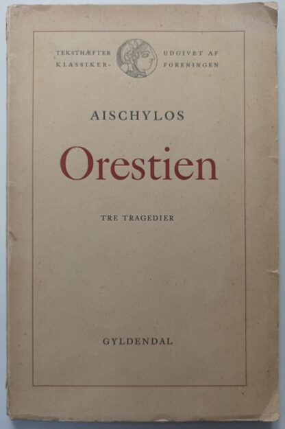Orestien – Tre Tragedier –  Agamemnon, Sonofferet, Eumeniderne [norwegisch].