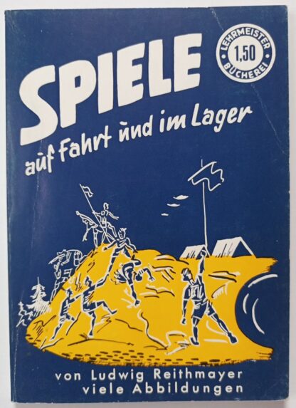 Spiele auf Fahrt und im Lager [Lehrmeister-Bücherei Nr. 1020].