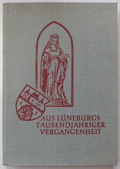 Aus Lüneburgs tausendjähriger Vergangenheit.