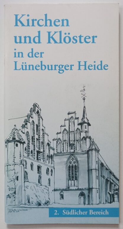 Kirchen und Klöster in der Lüneburger Heide – Teil 2: Südlicher Bereich.