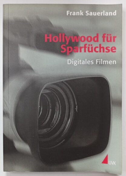 Hollywood für Sparfüchse – Digitales Filmen.