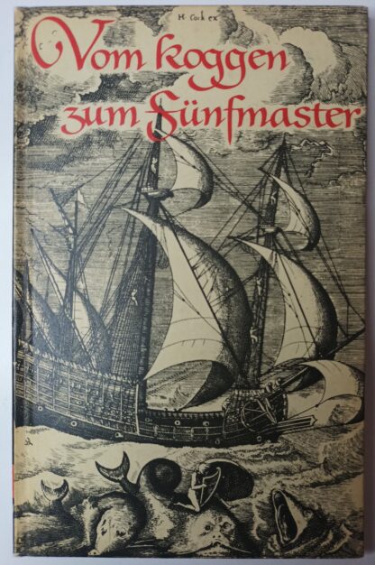 Vom Koggen zum Fünfmaster – Schiffsdarstellungen aus zehn Jahrhunderten nordeuropäischer  Segelschiffahrt.