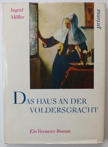 Das Haus an der Voldersgracht – Ein Vermeer-Roman.