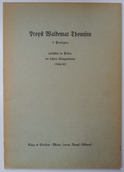 Propst Waldemar Thomson – 4 Predigten gehalten in Posen im letzten Kriegswinter 1944/45.