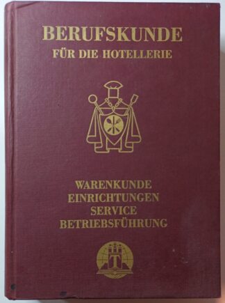 Berufskunde für die Hotellerie und das Gastwirtschaftsgewerbe – Warenkunde – Servicekunde – Einrichtungen, Kaufmännische Betriebslehre des Gastgewerbes, Berufsausbildung im Gaststättengewerbe.