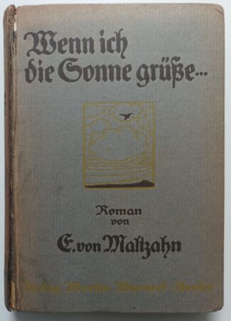 Wenn ich die Sonne grüße… Roman aus der Gegenwart.