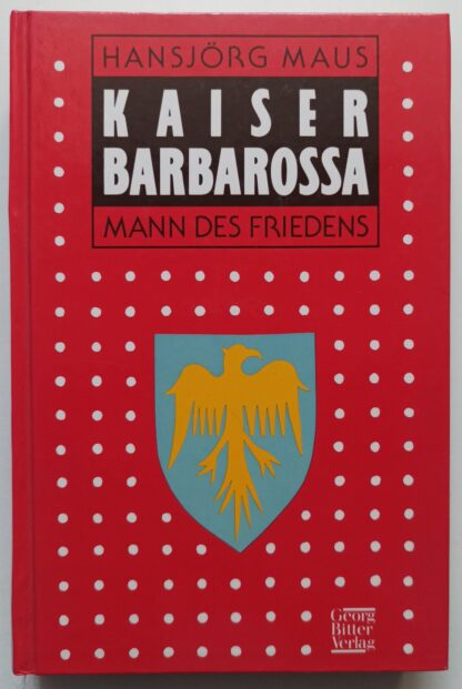 Kaiser Barbarossa – Mann des Friedens.