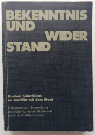 Bekenntnis und Widerstand – Kirchen Südafrikas im Konflikt mit dem Staat.