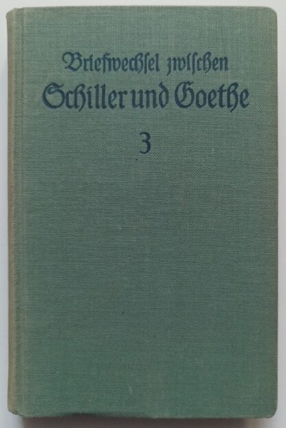 Briefwechsel zwischen Schiller und Goethe in den Jahren 1794 bis 1805 – Dritter Band: 1799-1805.