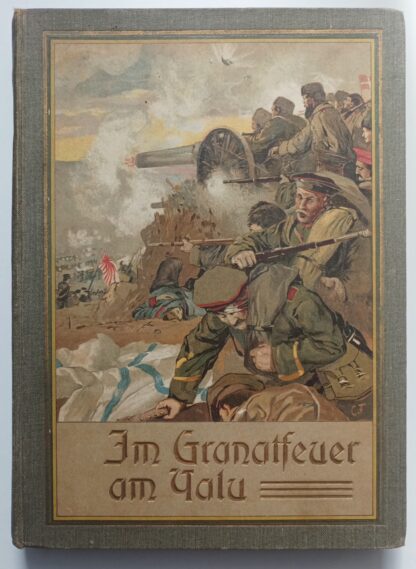 Im Granatfeuer am Yalu – Erzählung aus dem russisch-japanischen Kriege für die Jugend.