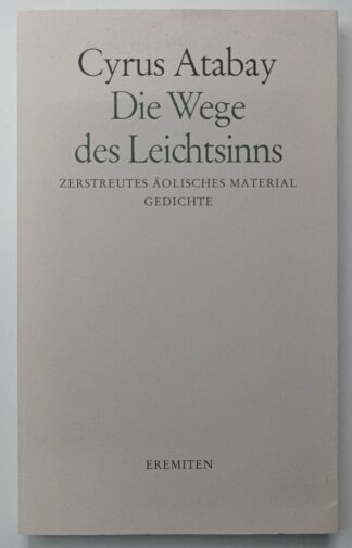 Die Wege des Leichtsinns – Zerstreutes äolisches Material – Gedichte [signiert].