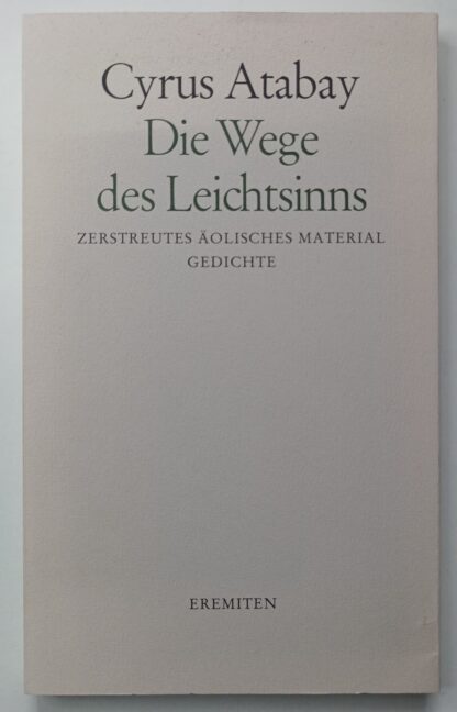 Die Wege des Leichtsinns – Zerstreutes äolisches Material – Gedichte [signiert].